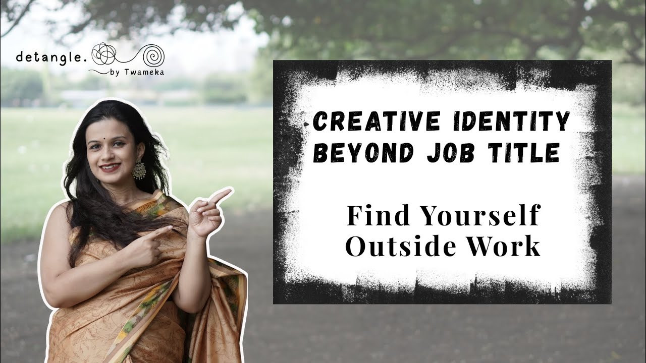 Creative Identity Beyond Job Title - Find Yourself Outside Work