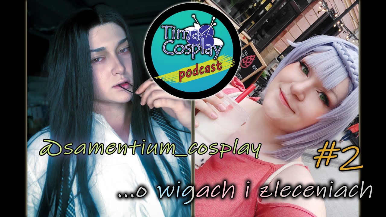 ☆ Cosplay podcast ☆ PERUKI  I ZLECENIA W COSPLAYU z Samentium_cosplay #2