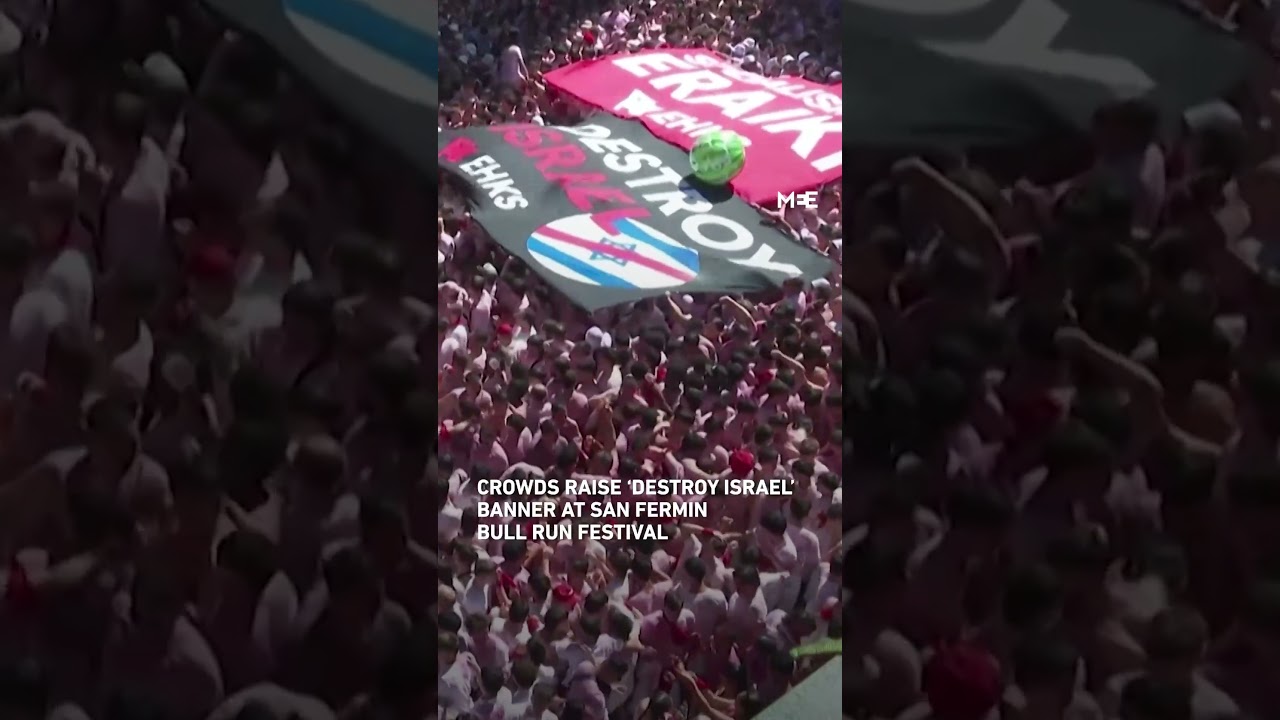 Crowd raise &lsquo;Destroy Israel&rsquo; banner at San Fermin bull run festival in Pamplona