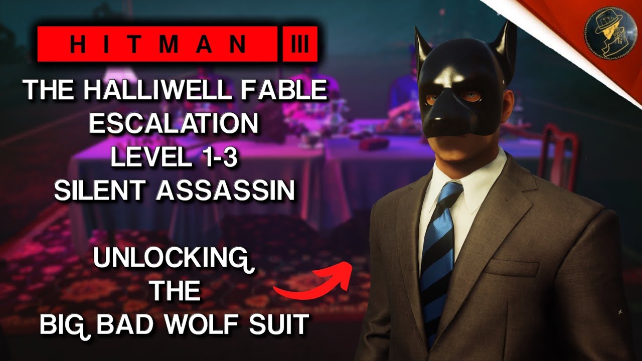 HITMAN 3 | The Halliwell Fable | Escalation | Big Bad Wolf Suit Unlock | Level 1-3 | Silent Assassin