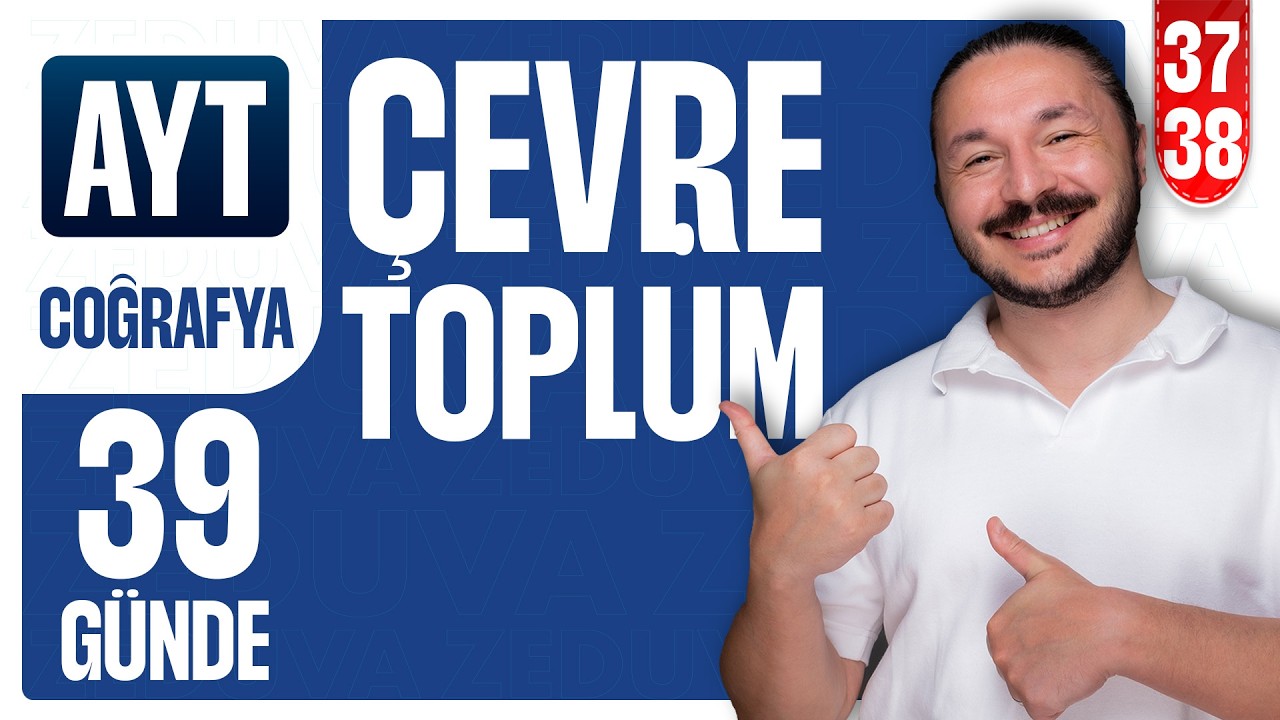 Çevre ve Toplum konu anlatımı | 39 GÜNDE AYT COĞRAFYA KAMPI