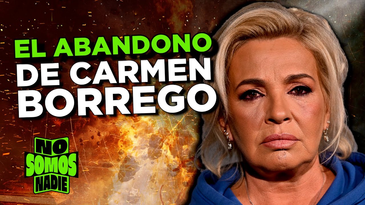#NoSomos28E | EL ABANDONO DE CARMEN BORREGO EN NO SOMOS NADIE