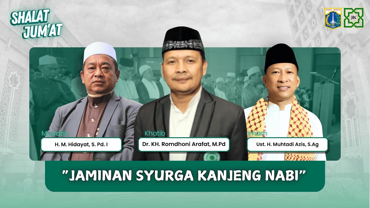 SHALAT JUM'AT | JAMINAN SYURGA KANJENG NABI : DR.KH. ROMDHONI ARAFAT, M.Pd