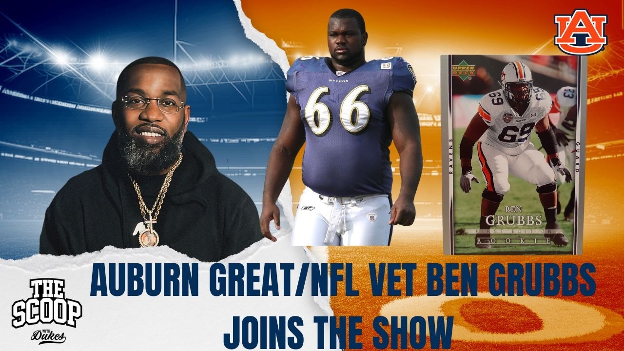 Former Auburn All-American Ben Grubbs Joins The Scoop to Talk Auburn Football & SEC Trenches