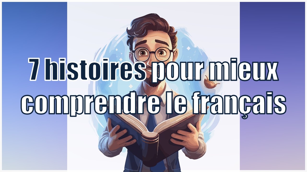 🎧 7 petites histoires pour apprendre le français facilement !