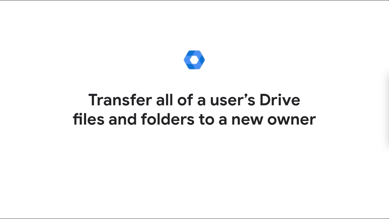 Transfer all of a user&rsquo;s Drive files and folders to a new owner