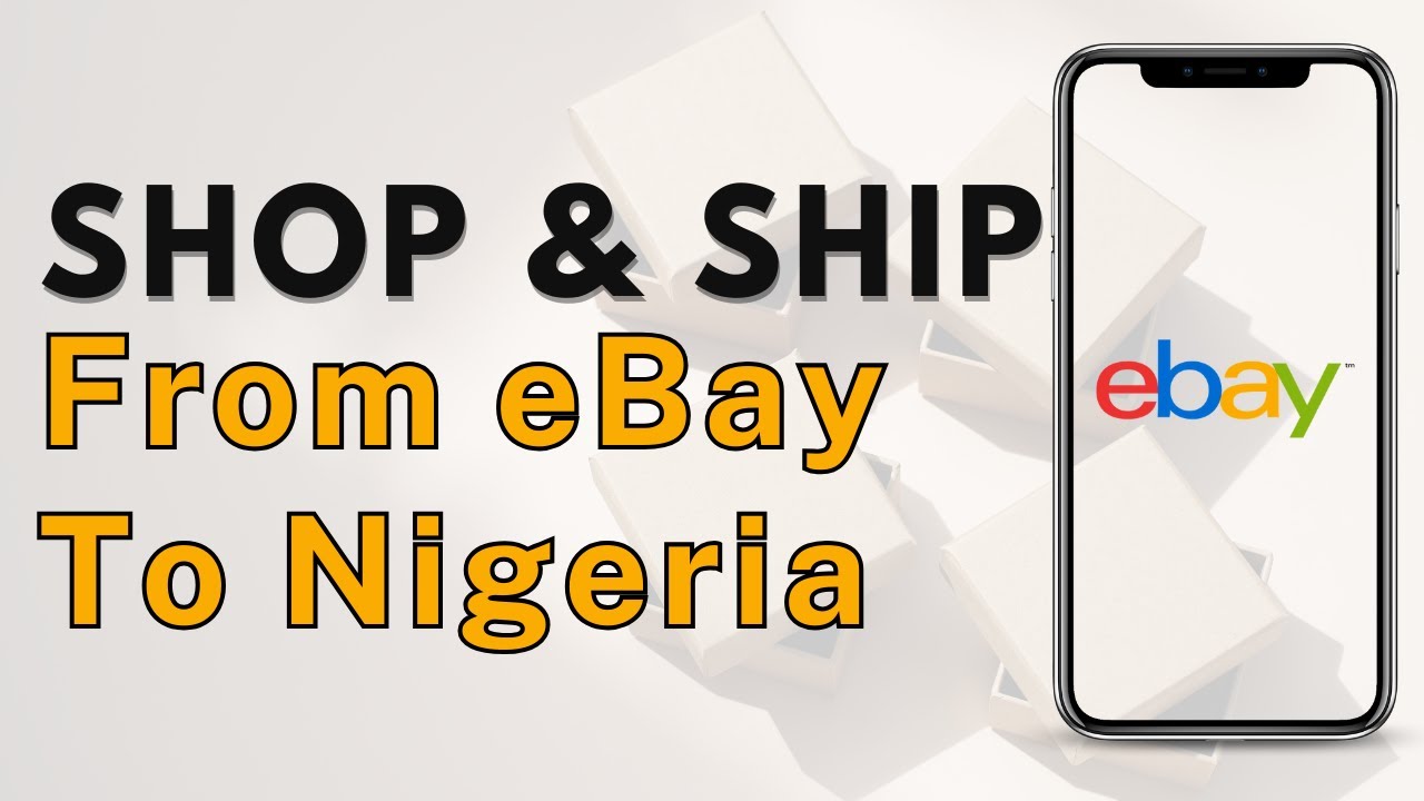 How To Buy And Ship From eBay To Nigeria