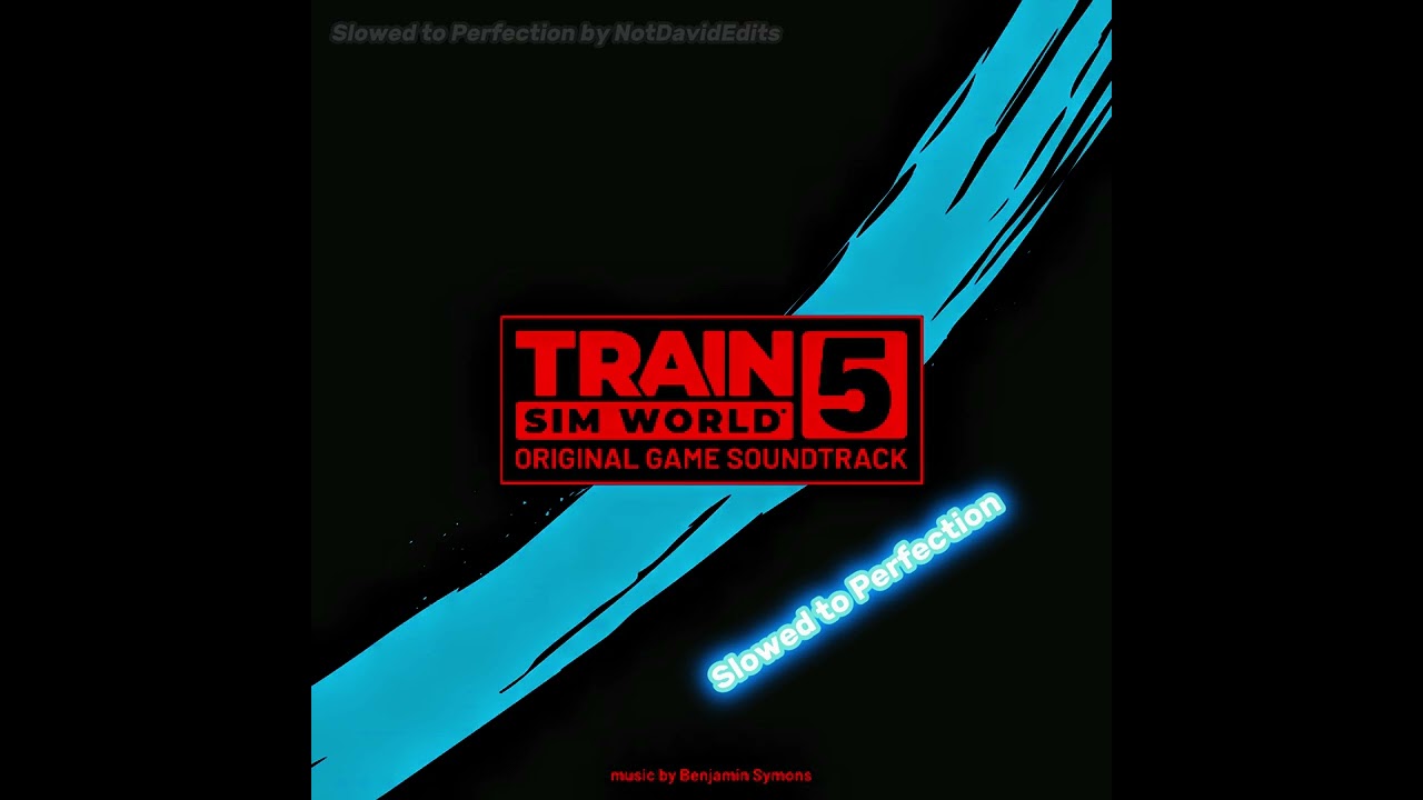 NotDavidEdits - Train Sim World 5 Menu Music Slowed to Perfection
