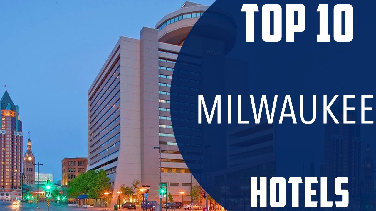 Top 10 Best Hotels to Visit in Milwaukee, Wisconsin | USA - English