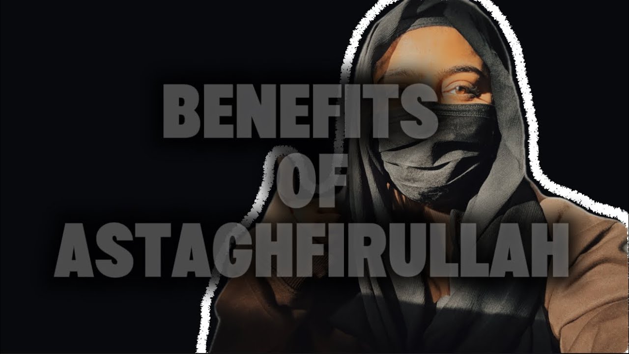 BENEFITS OF ASTAGHFIRULLAH. (One word changed my life)