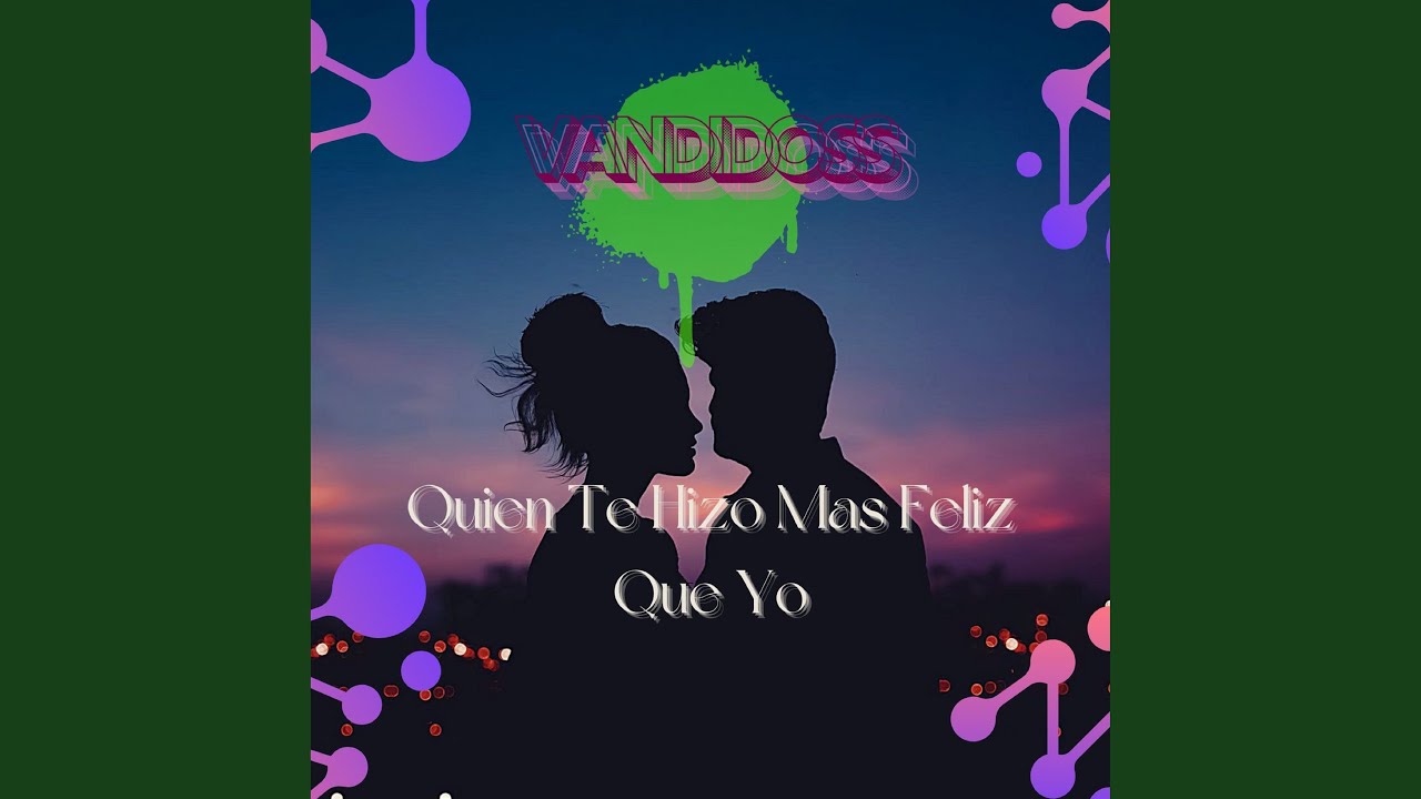 Quien Te Hizo Mas Feliz Que Yo