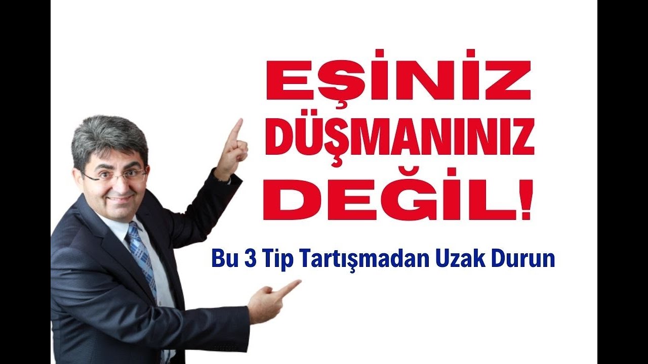 EŞİNİZ DÜŞMANINIZ DEĞİL! Bu 3 Tip Tartışmadan Uzak Durun. | Canten Kaya