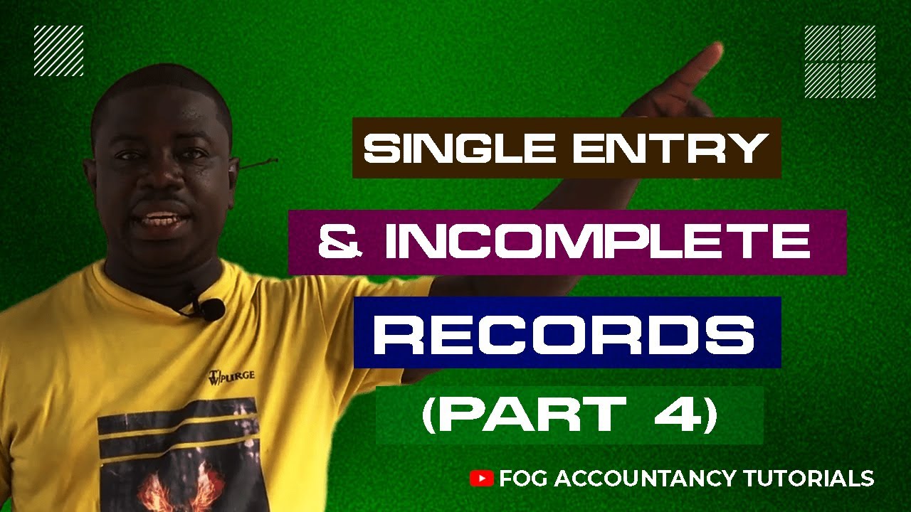 SINGLE ENTRY AND INCOMPLETE RECORDS (PART 4)