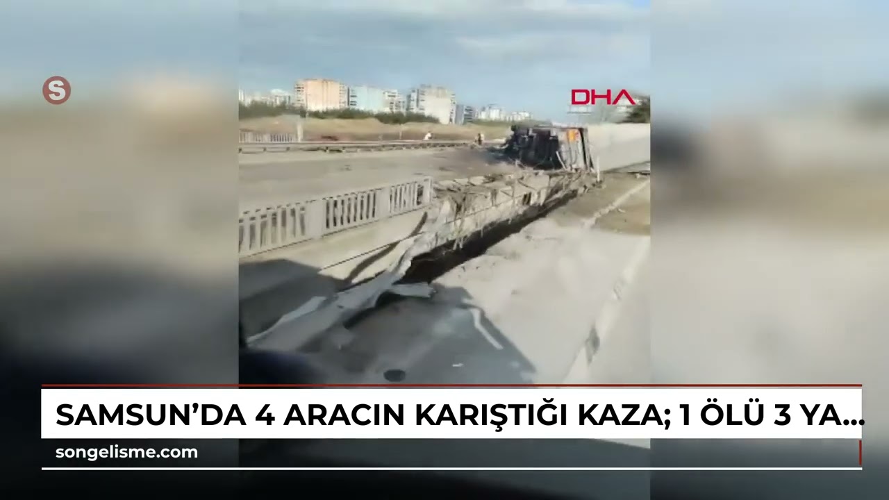 Samsun'da 4 aracın karıştığı kaza; 1 &ouml;l&uuml;, 3 yaralı