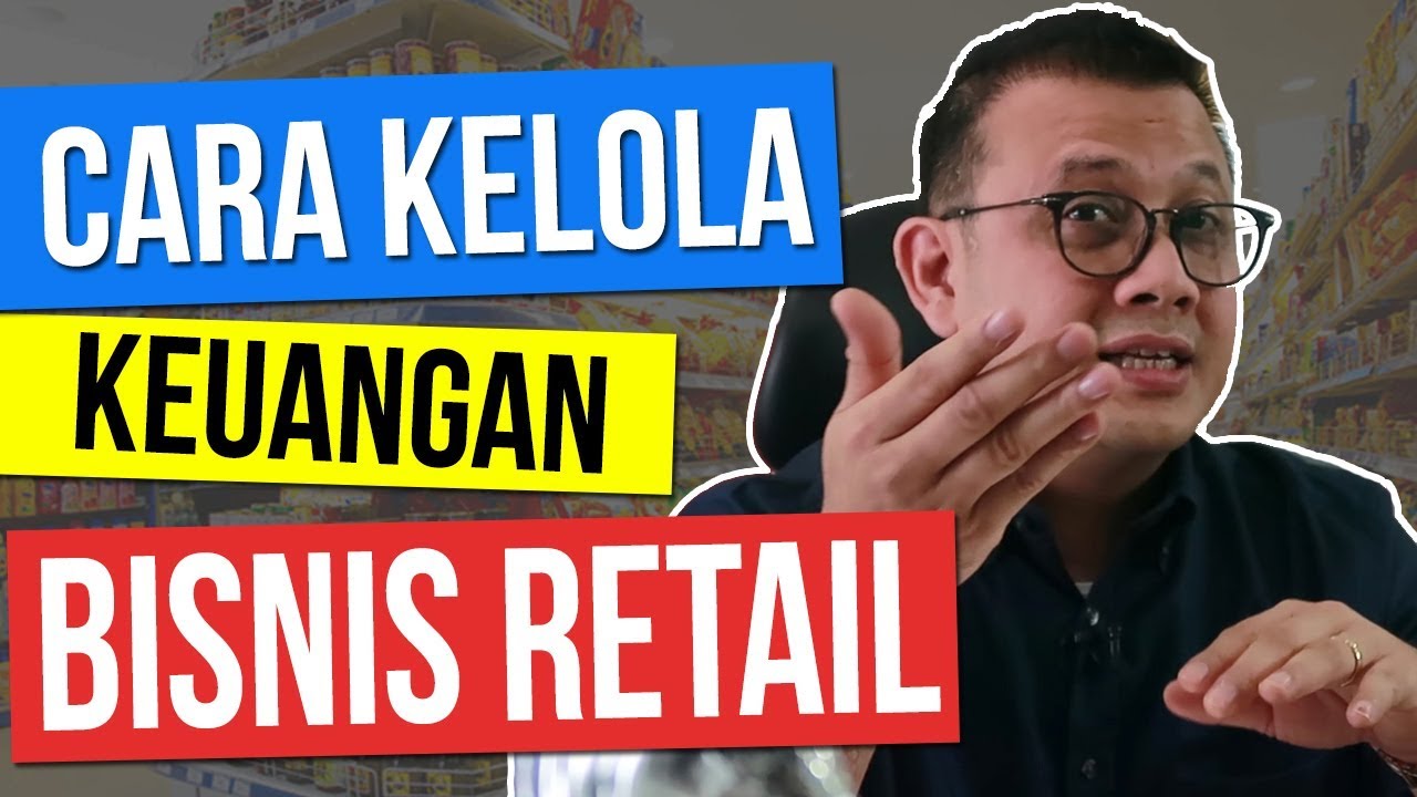 Sistemasi Cara Kelola Keuangan Bisnis Retail - Tom MC Ifle