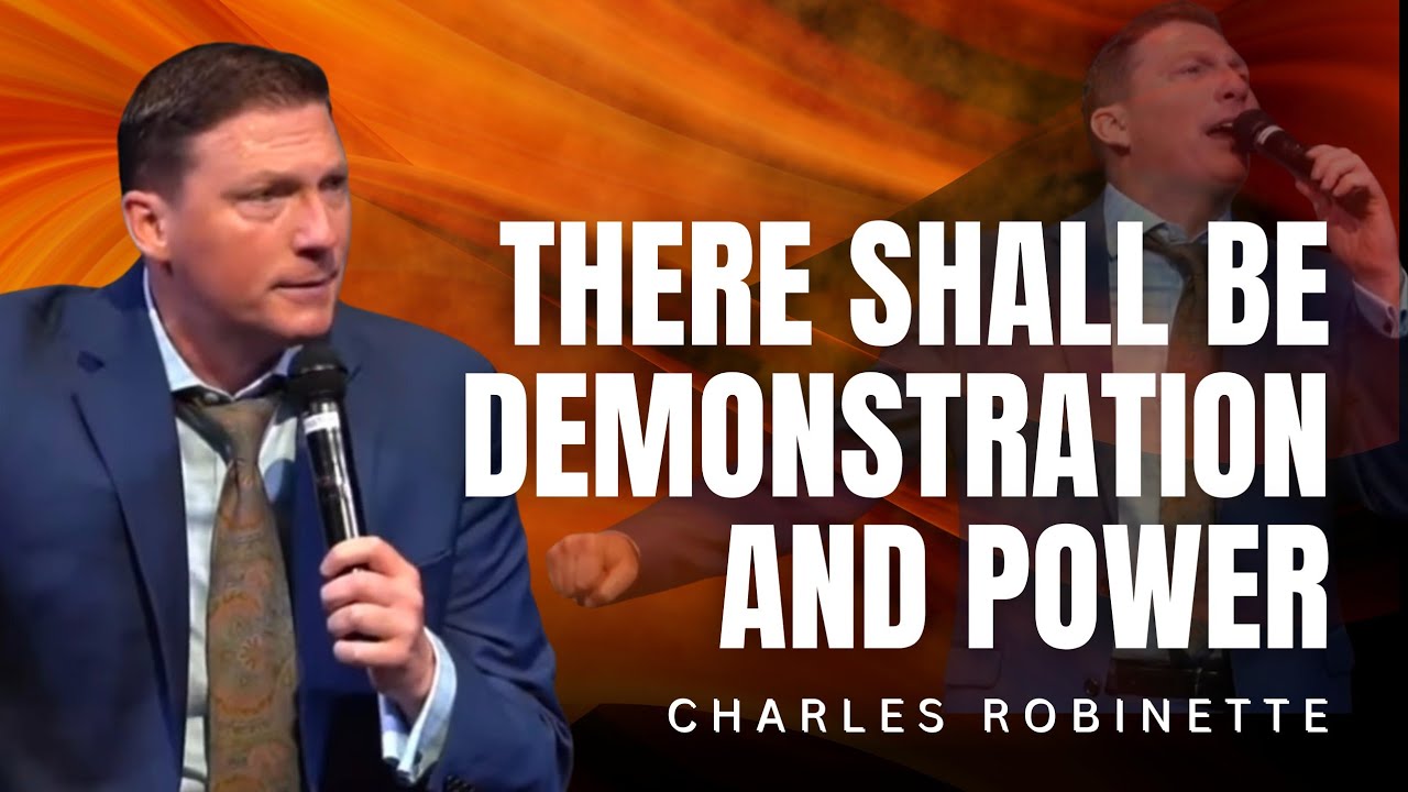 Charles Robinette - THERE SHALL BE DEMONSTRATION AND POWER