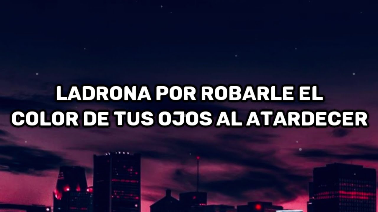 ladrona por robarle el color de tus ojos al atardecer //  Manuel Lizarazo - Ladrona (Letra/Lyrics)