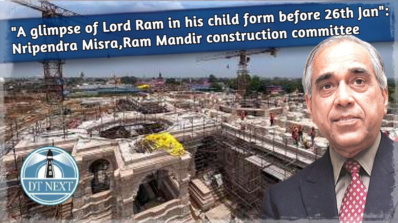 Nripendra Misra,Ram Mandir construction committee on opening of Ayodhya Ram Mandir | DT Next