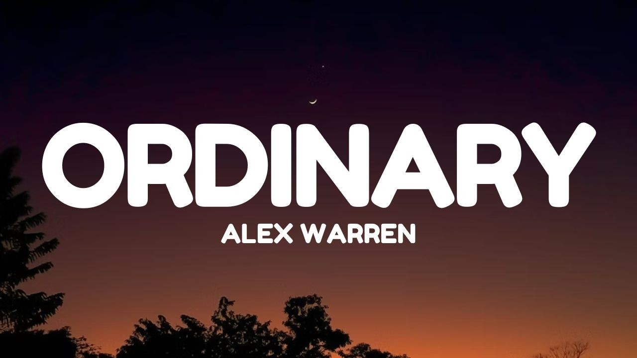Alex Warren - Ordinary (Lyrics)