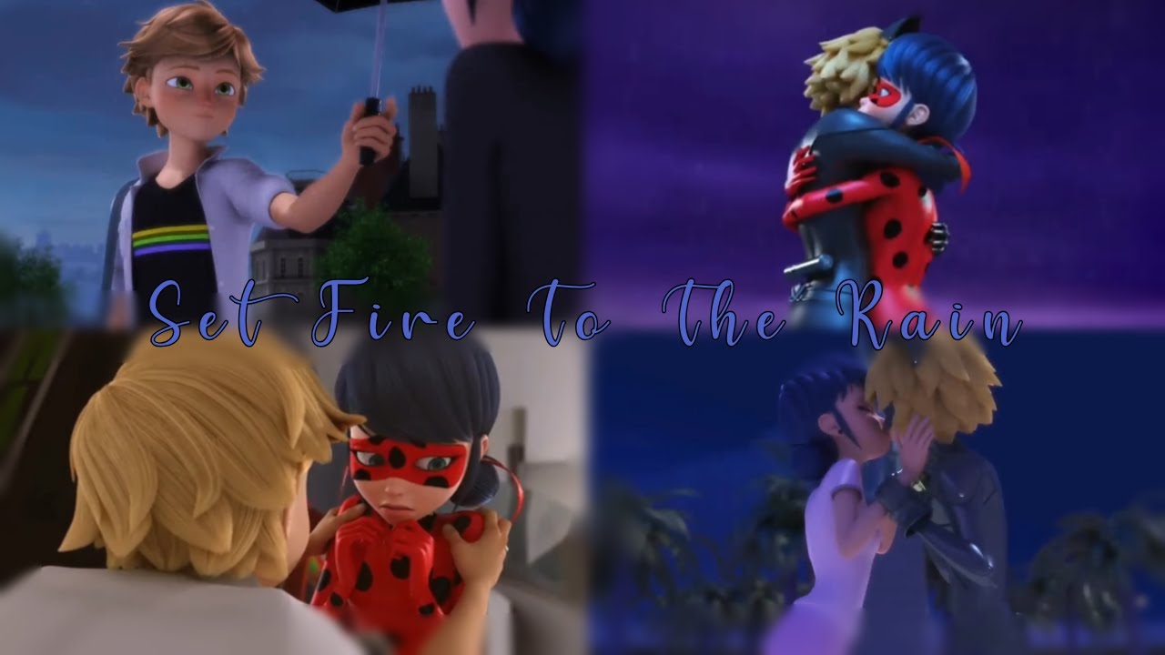 || Set Fire To The Rain || Marinette/Ladybug × Adrien/Chat Noir