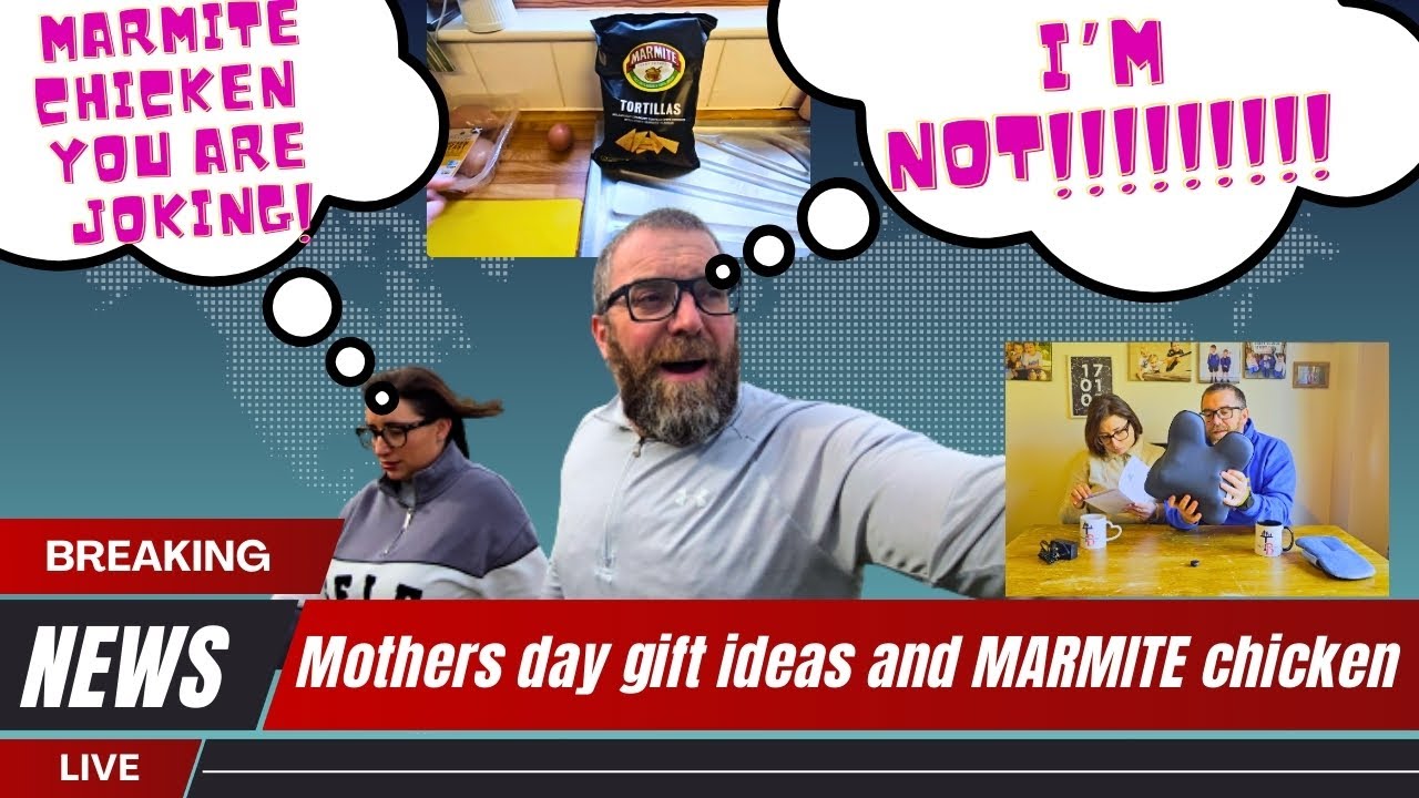 Mothers day gifts and NO WAY MARMITE chicken!!!!