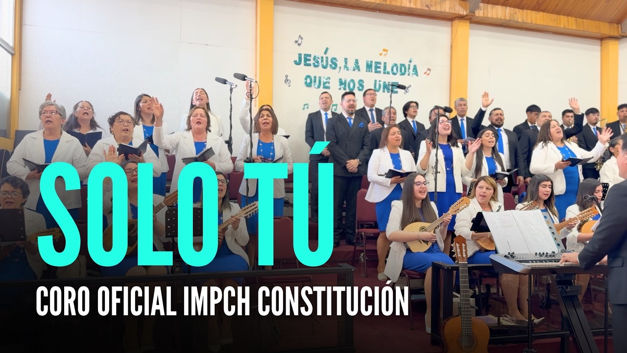 SOLO TÚ | CONCIERTO | CORO OFICIAL IMPCH CONSTITUCIÓN
