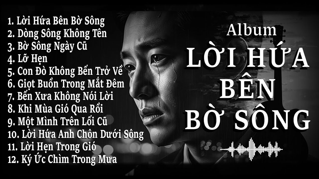 Lời Hứa Bên Bờ Sông – Full Album Blues Ballad Việt | 12 Bài Buồn Day Dứt Về Ký Ức & Lời Hẹn