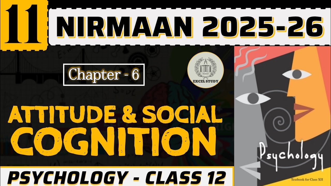 Attitude and Social Cognition | Chapter 6 - Class 12 | NIRMAAN - Lec 11 | Psychology 