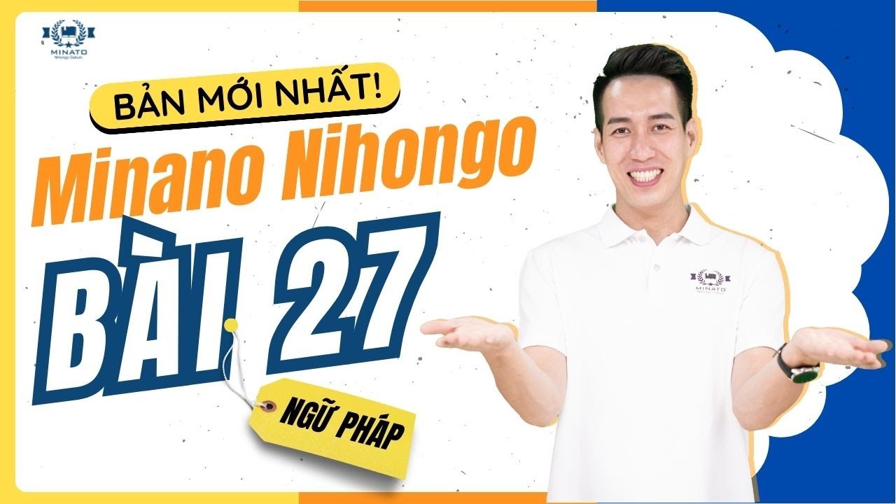 Ngữ pháp Mina 2 - Bài 27 [BẢN MỚI] - Học Tiếng Nhật Minna No Nihongo 2 | Học Tiếng Nhật N4 miễn phí