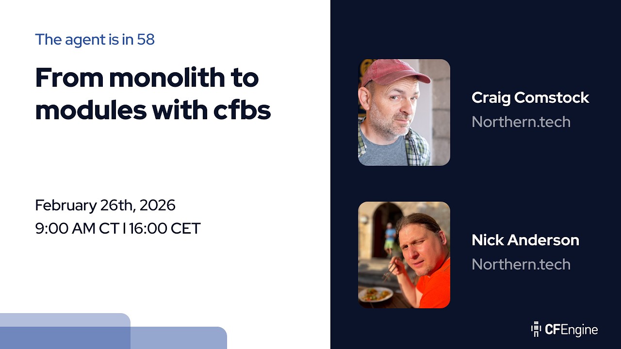 CFEngine: The agent is in 58 - From monolith to modules with cfbs
