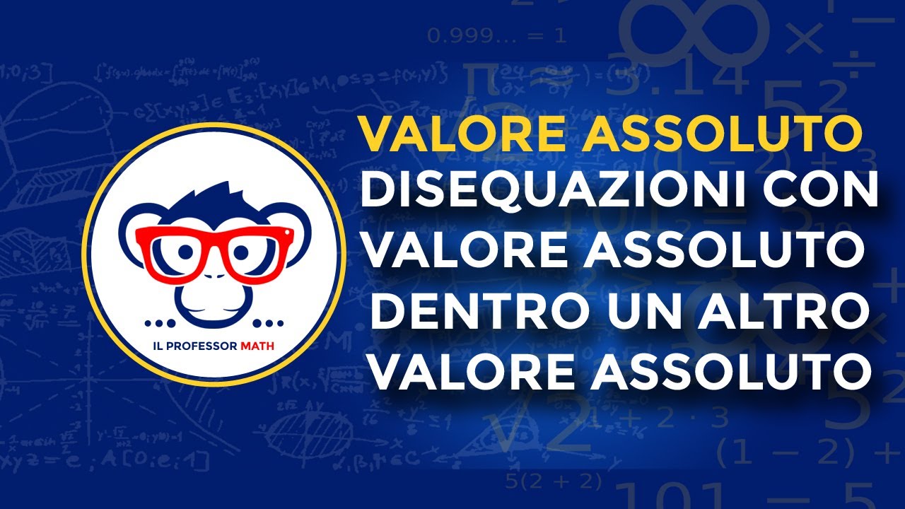 Il Valore Assoluto - Come risolvere una disequazione con un valore assoluto dentro un valore assolut