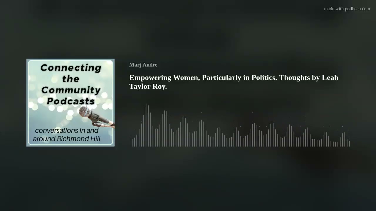 Empowering Women, Particularly in Politics. Thoughts by Leah Taylor Roy.