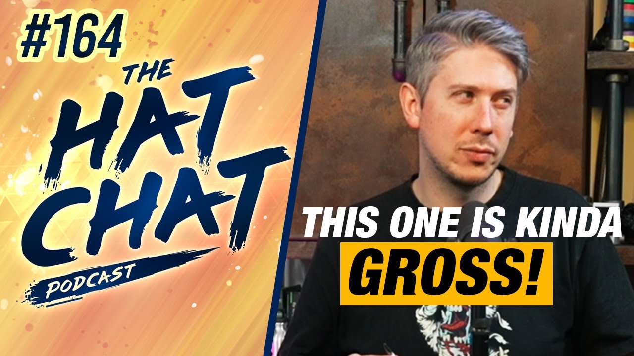 The Hat Chat Podcast #164 - Is this the Dirtiest Man on the Internet?