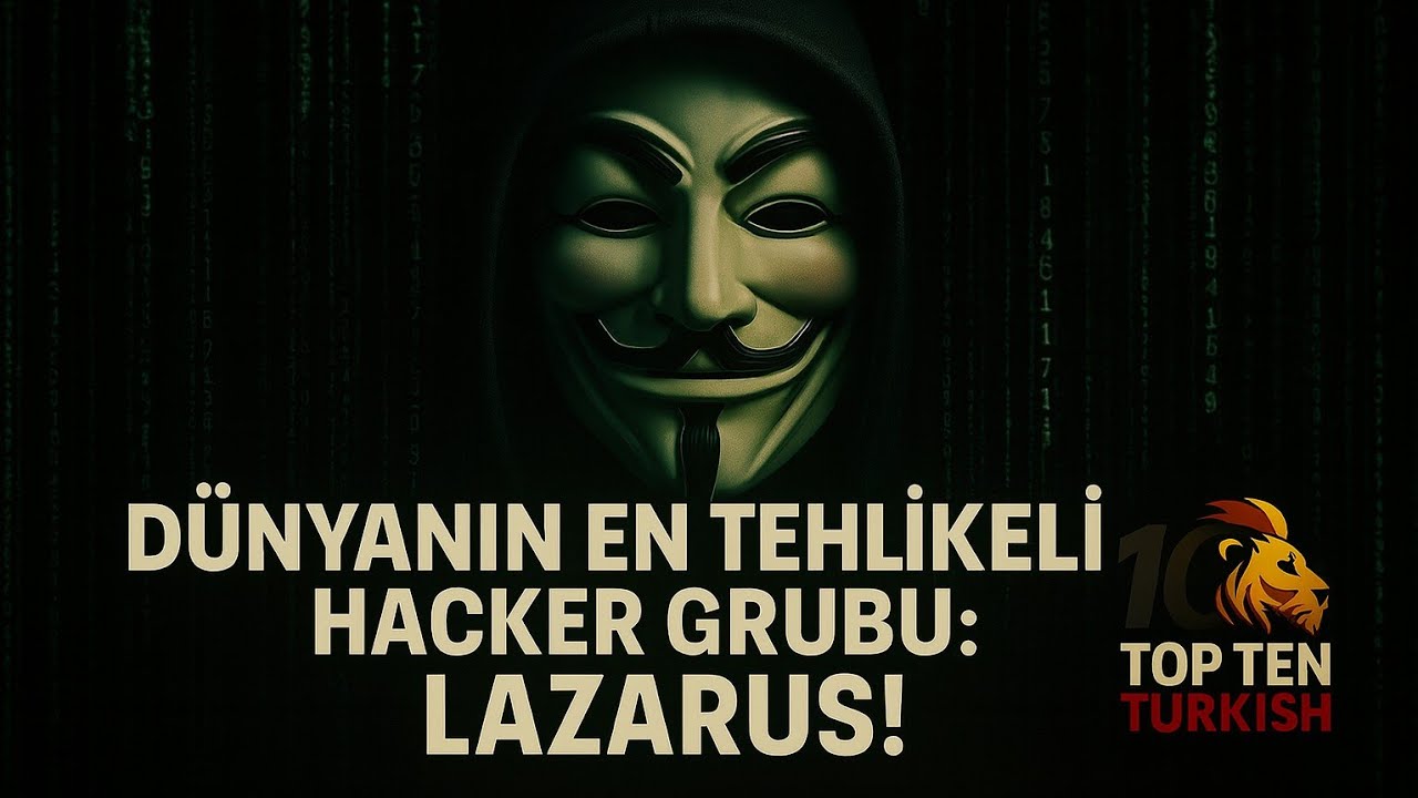 &ldquo;D&uuml;nyanın En Tehlikeli Hacker Grubu: Lazarus&rsquo;un Şok Eden Ger&ccedil;ek Hik&acirc;yesi!&rdquo;