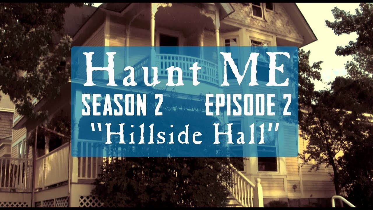 Hillside Hall - Haunt ME - S2:E2
