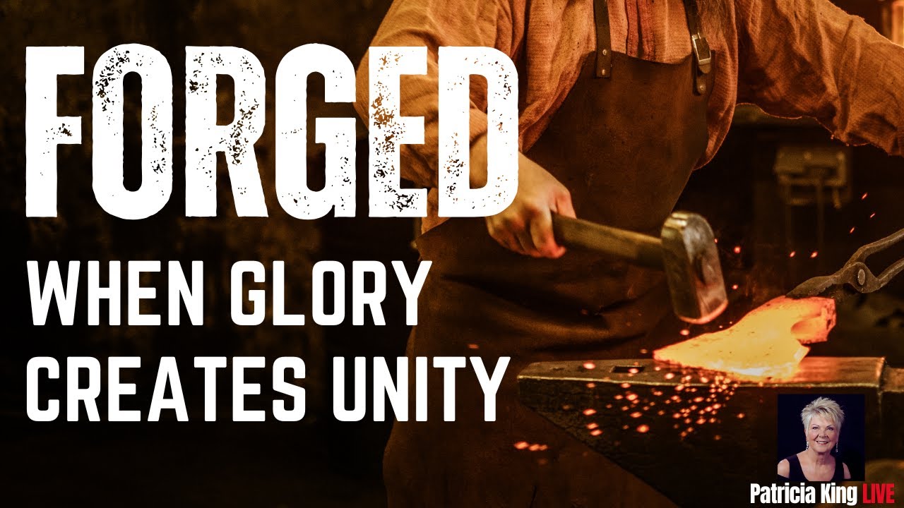 Forged - When Glory Creates Unity with Patricia King