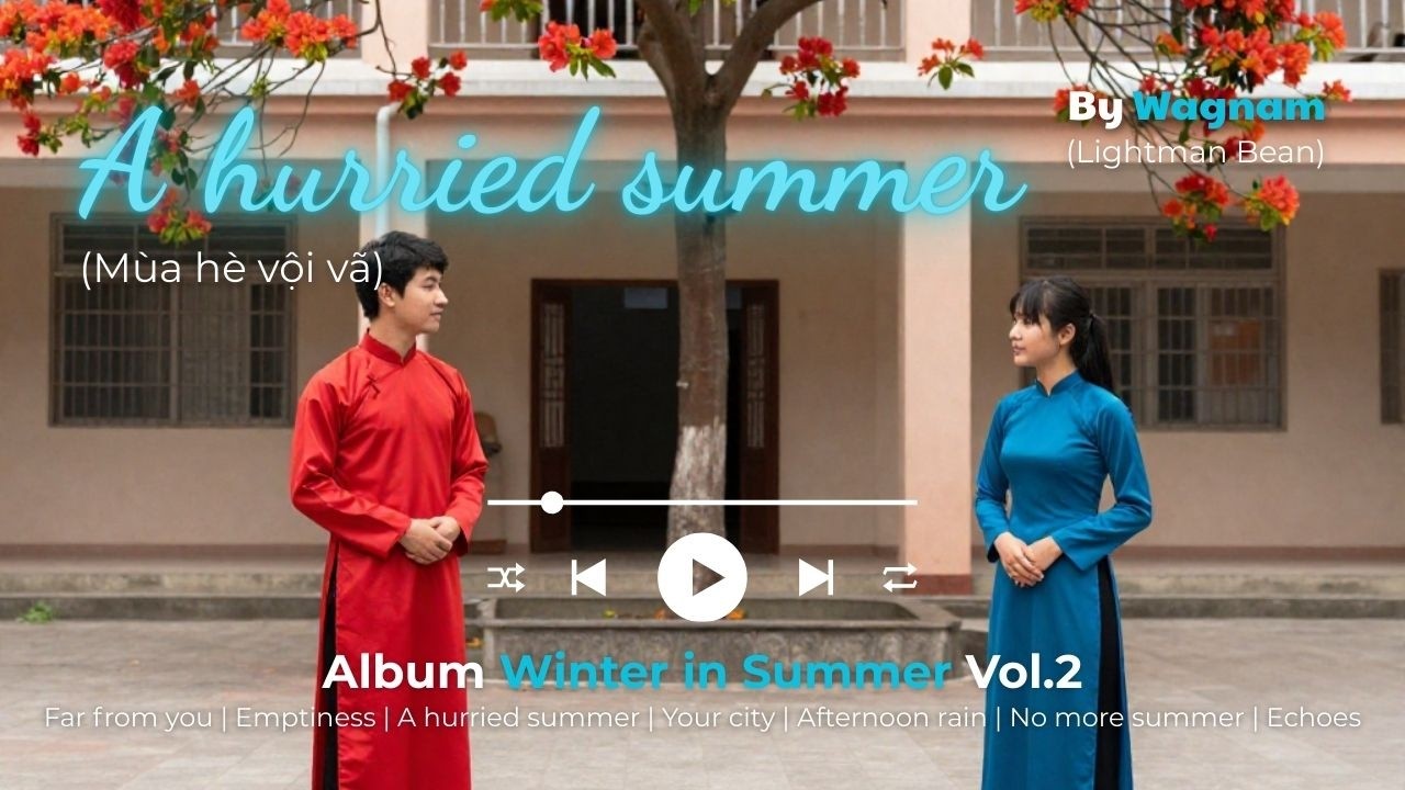 A Hurried Summer (Mùa hè vội vã) - Wagnam