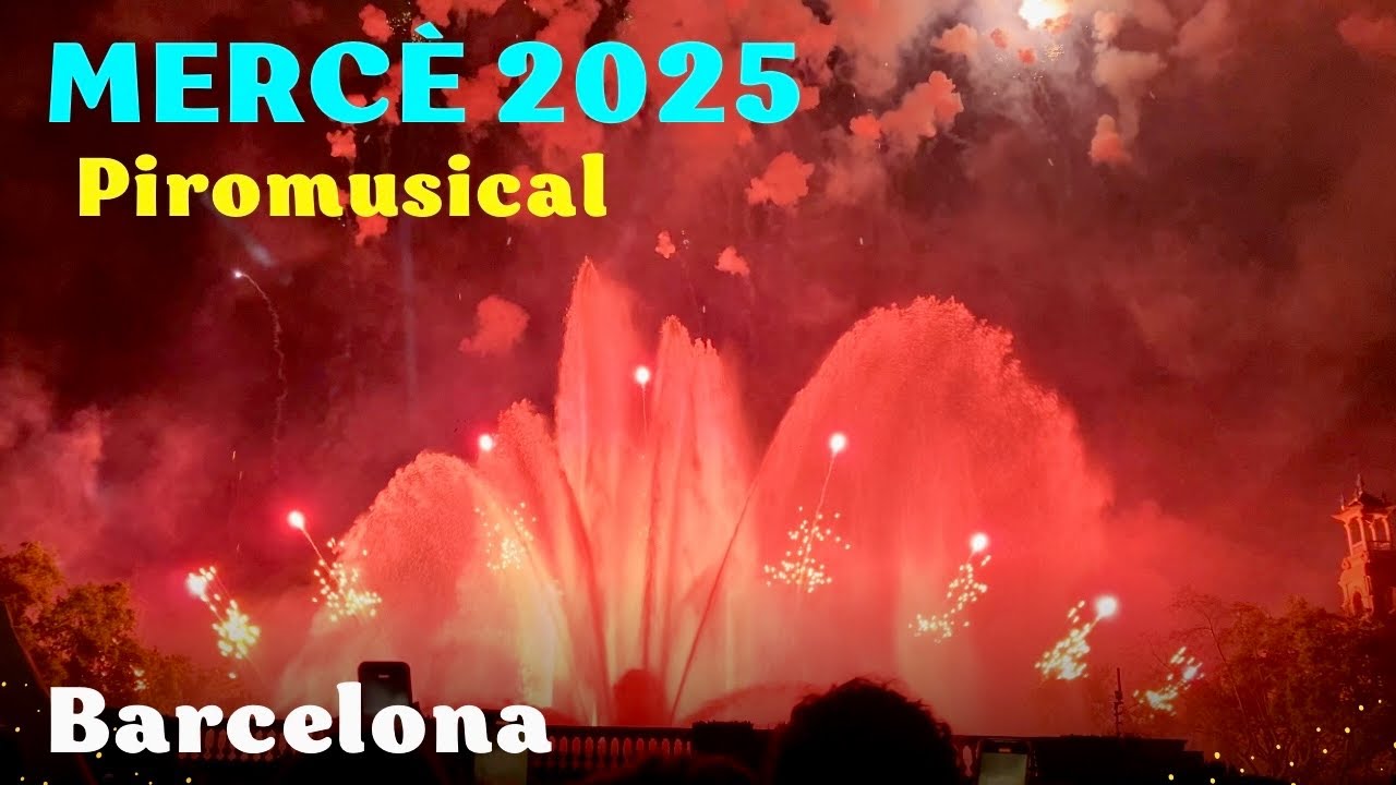 La Merc&egrave; 2025 Piromusical 🎆 | Fireworks & Magic Fountain Show at Montju&iuml;c, Barcelona