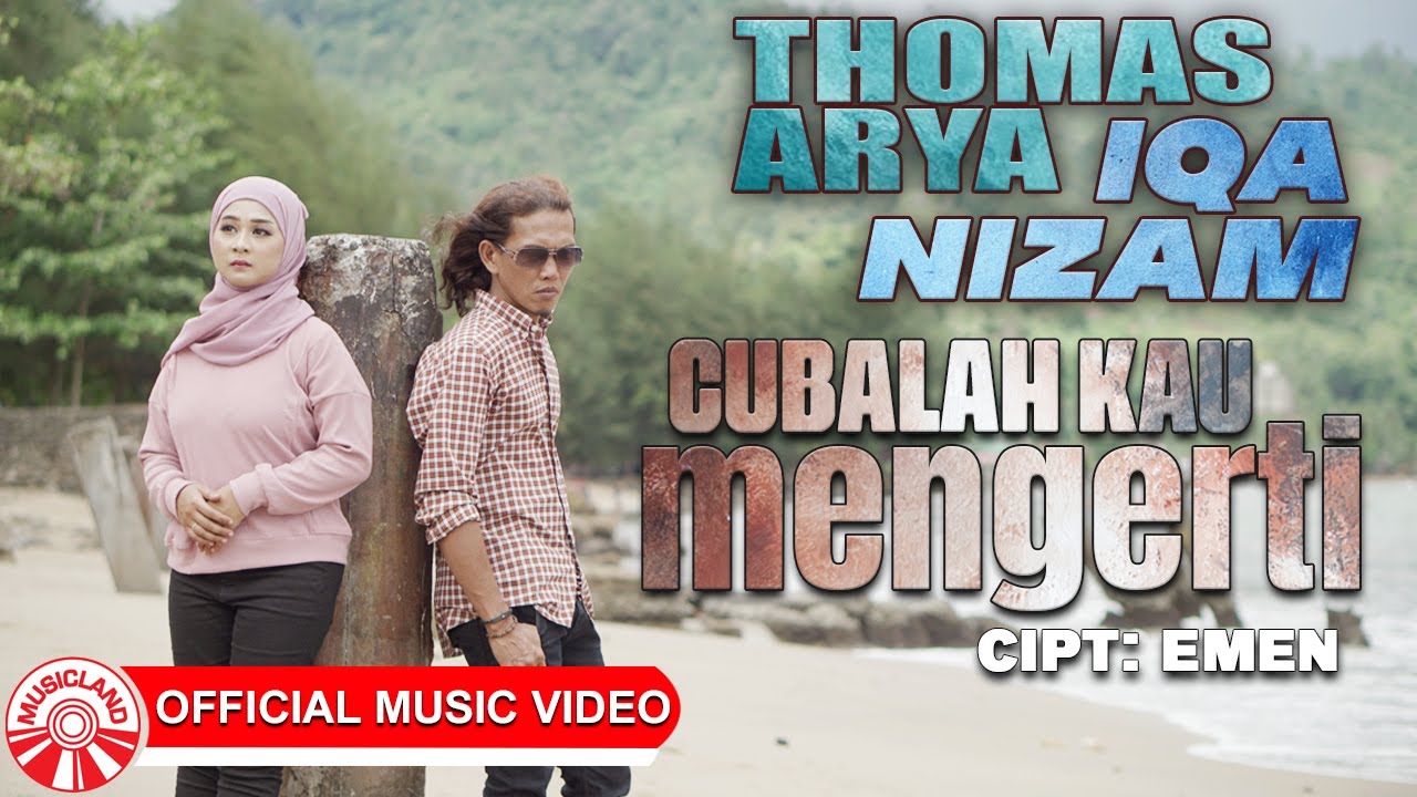 Thomas Arya & Iqa Nizam - Cubalah Kau Mengerti [Official Music Video HD]