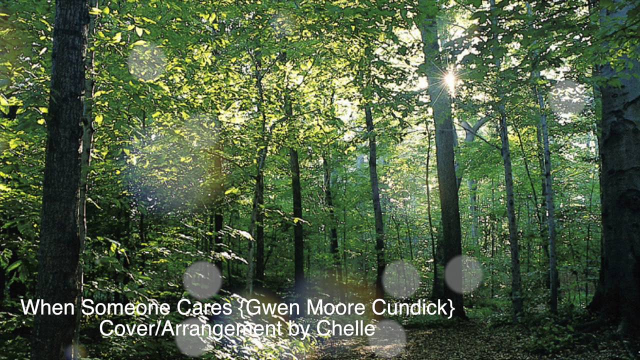 When Someone Cares {Gwen Moore Cundick} Cover Arrangement by Chelle