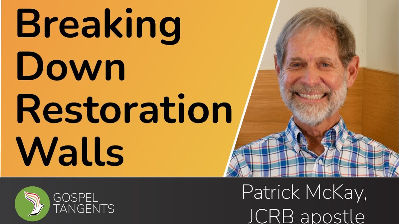 712: Breaking Down Restoration Walls (Patrick McKay, Apostle JCRB)