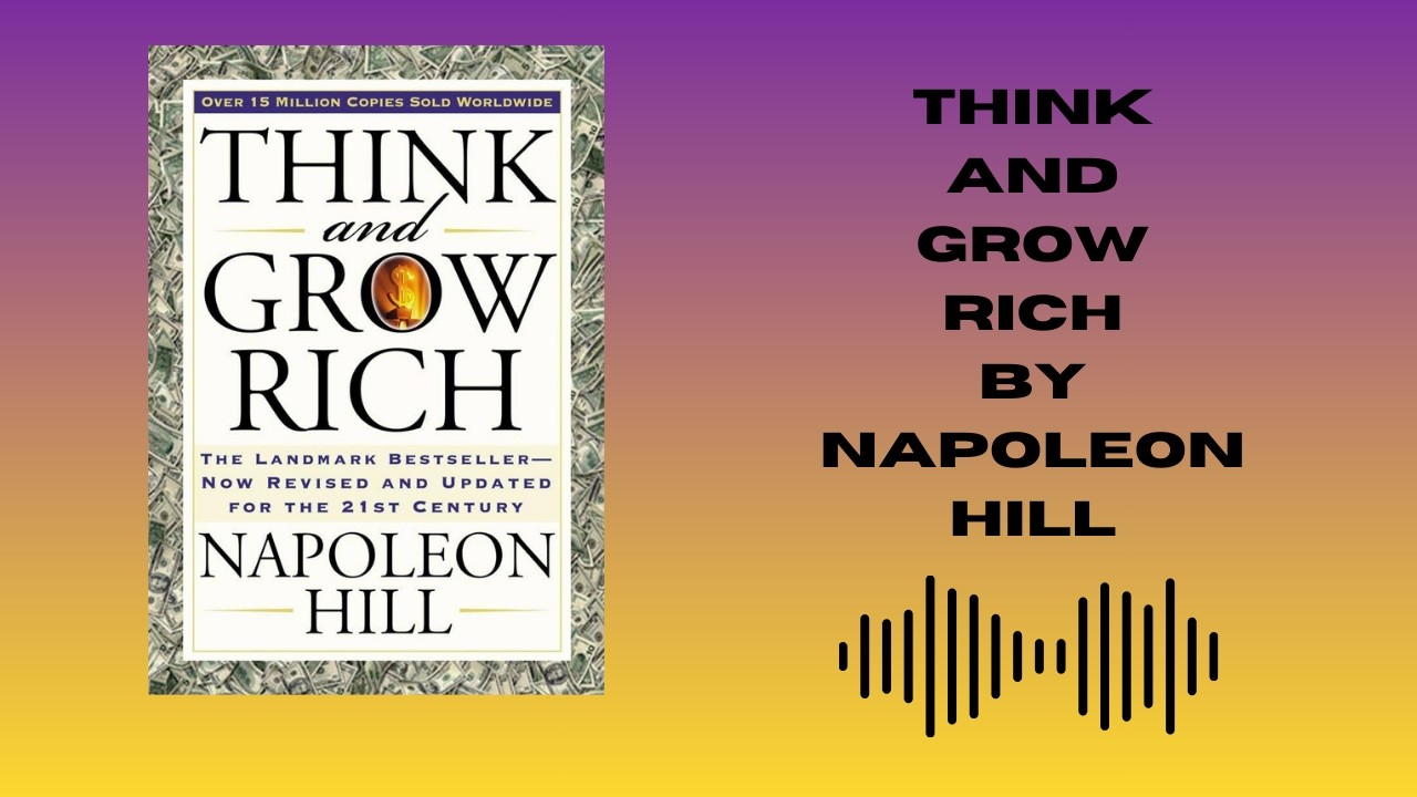 Think and Grow Rich – Napoleon Hill Book (Full Audiobook Summary)