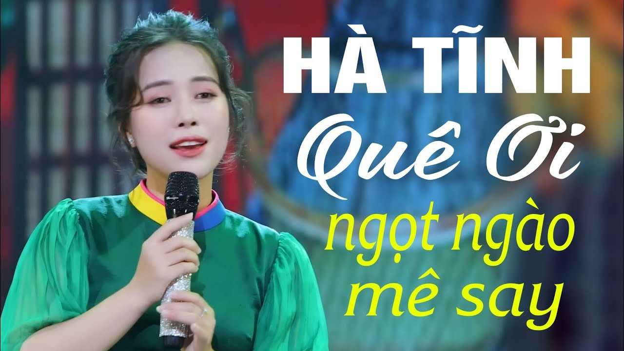 Hà Tĩnh Quê Ơi, Tìm Em Câu Ví Sông Lam, Lỡ Hẹn Với Dòng Lam - Dân ca xứ Nghệ say lòng người nghe