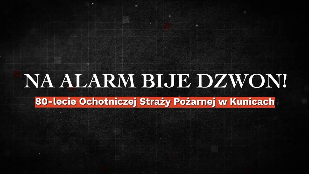 Na alarm bije dzwon! 80-lecie Ochotniczej Straży Pożarnej w Kunicach
