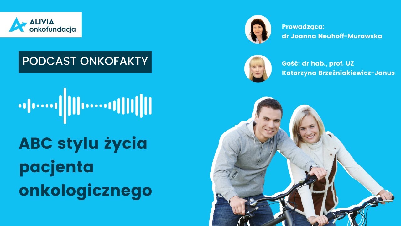 💡Podcast Onkofakty: ABC stylu życia pacjenta onkologicznego