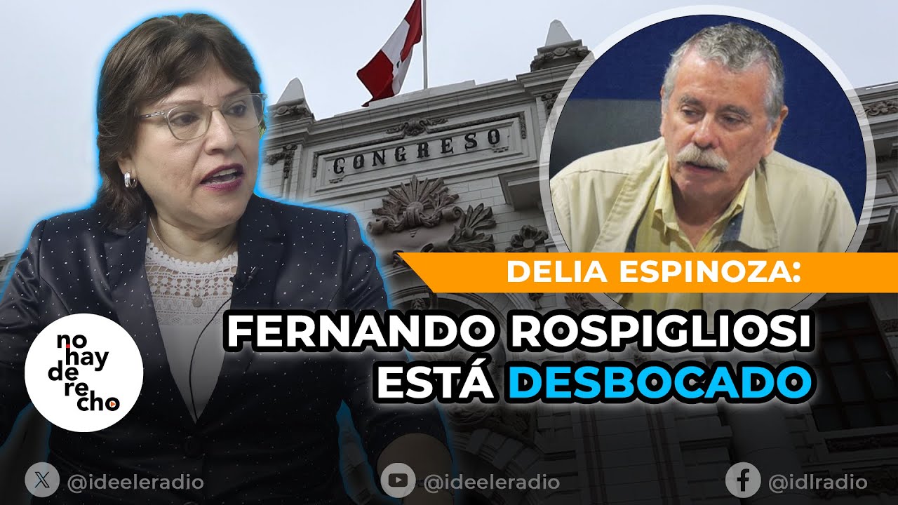 🔴 Delia Espinoza: Fernando Rospigliosi está desbocado y ha cometido infracción a la Constitución