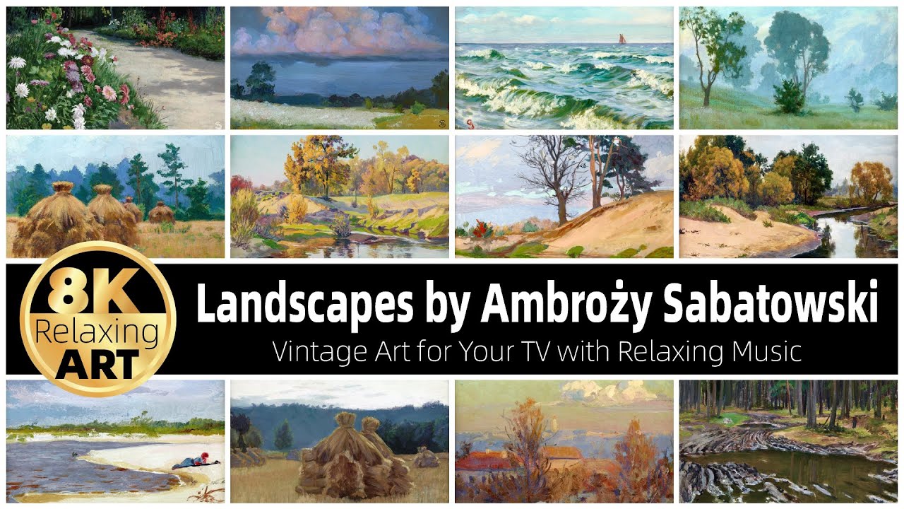 Relaxing 8K HD Art Video: Landscapes by Ambroży Sabatowski | 30 Minutes of Calming Music