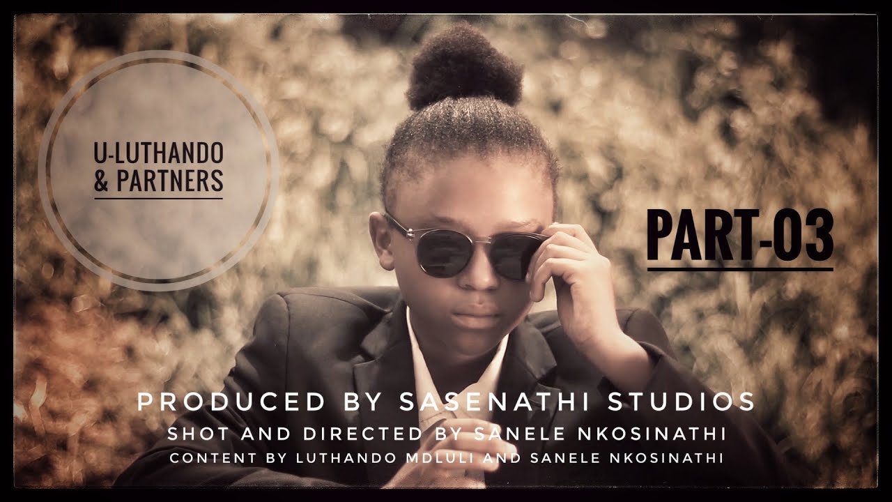 u-Luthando and Partners P-03//Not AbafanaTheBoys vs AmantombazaneTheGirls. @sasenathistudios2020