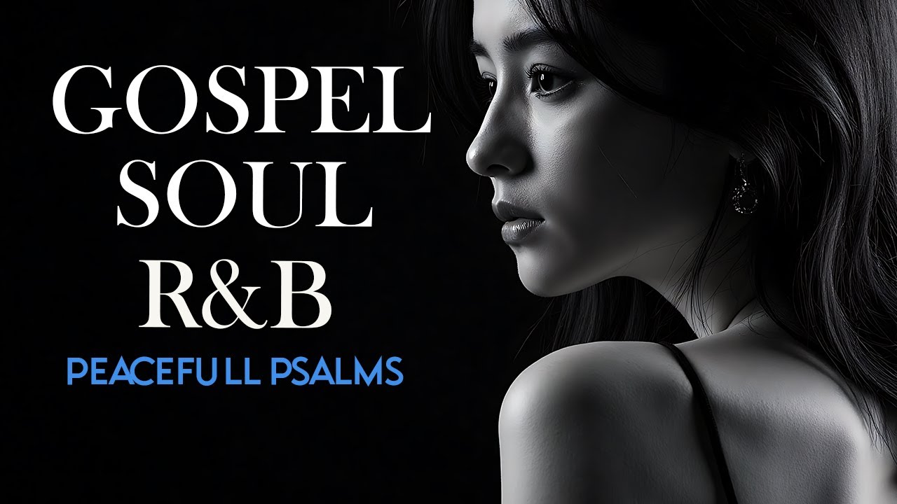1 Hours of Psalms in Soulful R&B | Modern Gospel R&B for prayer, Bible study, meditation, deep work