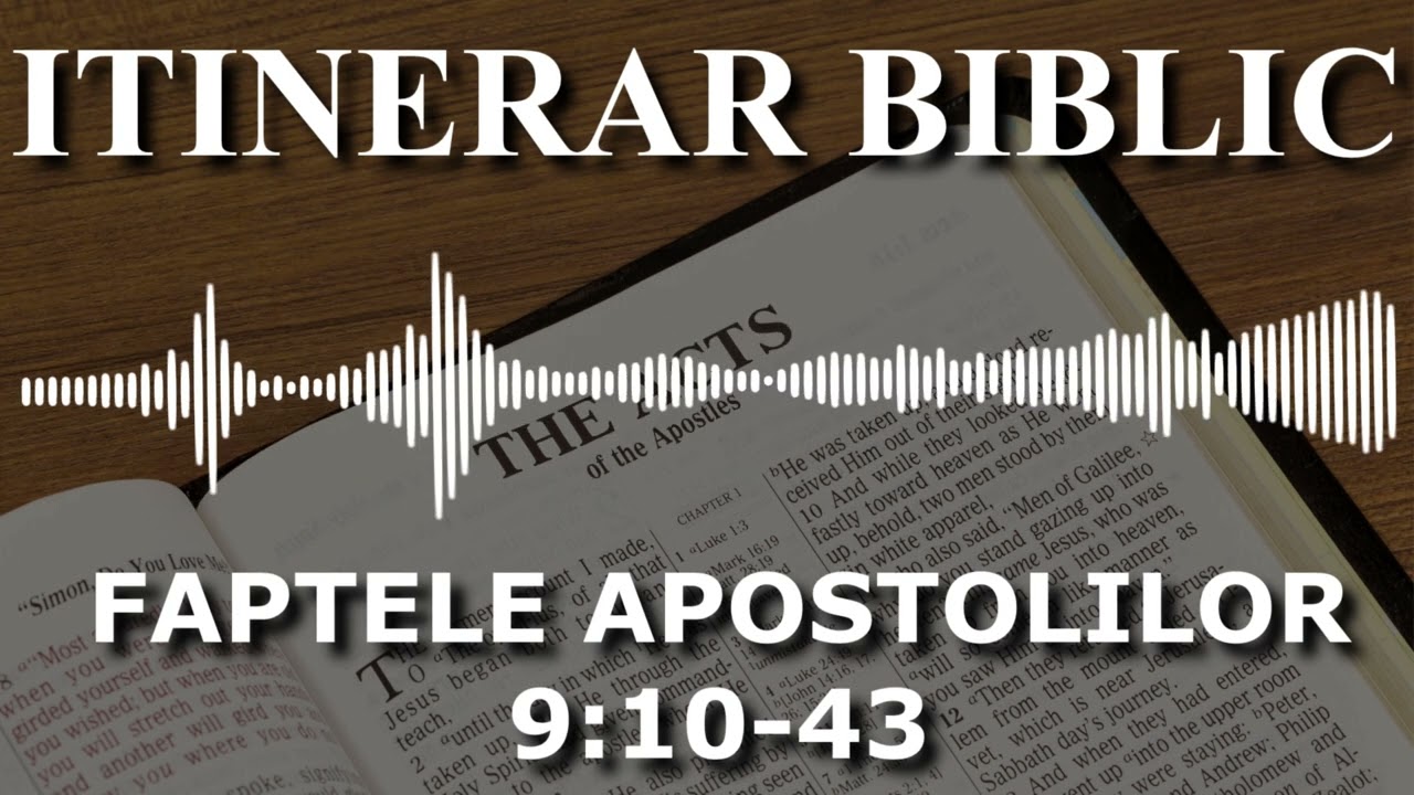 Faptele Apostolilor 9:17-43 | Itinerar Biblic | Episodul 388